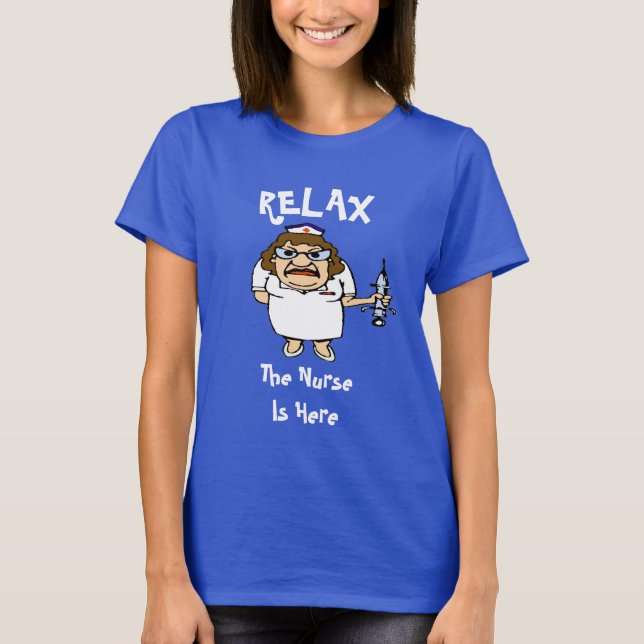 Relax, Nurse is here, edit text T-Shirt (Front)