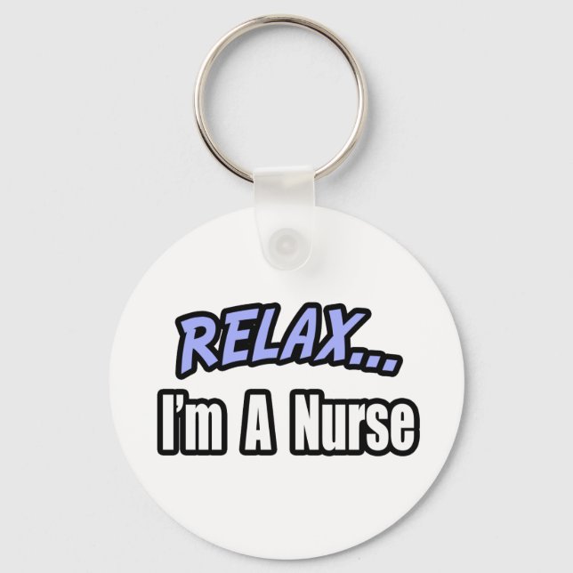 Relax...Nurse Keychain (Front)
