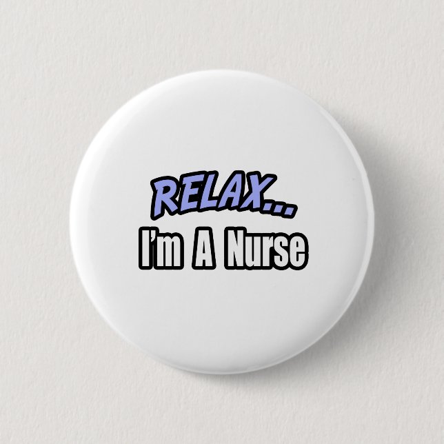 Relax...Nurse Pinback Button (Front)