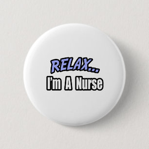 Relax...Nurse Pinback Button