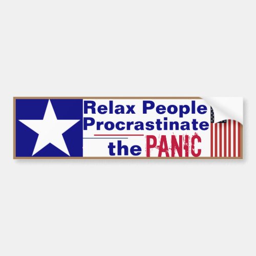 Relax Procrastinate the Panic Bumper Sticker