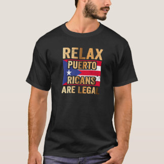 Relax Puerto Ricans Are Legal T-Shirt