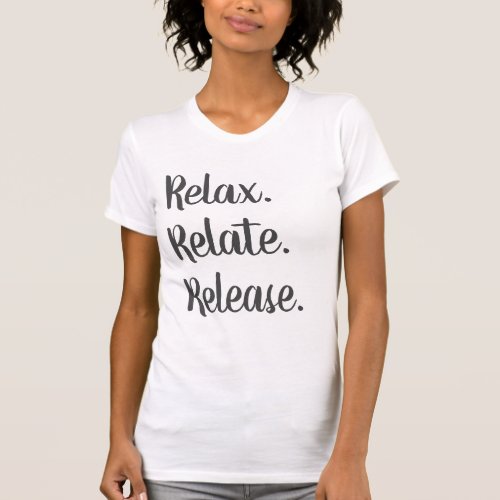 Relax Relate Release Womens T_Shirt