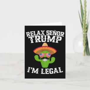 Relax Senor Trump - Im Legal - Cinco De Mayo 2025  Card