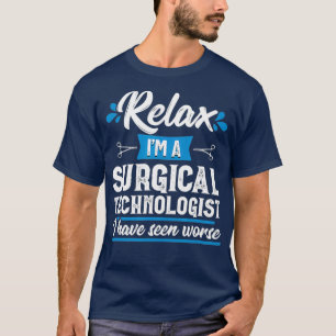 Relax Surgical Technologist Funny Scrub Tech T-Shirt
