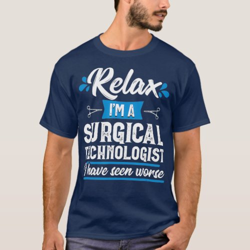 Relax Surgical Technologist Funny Scrub Tech T_Shirt