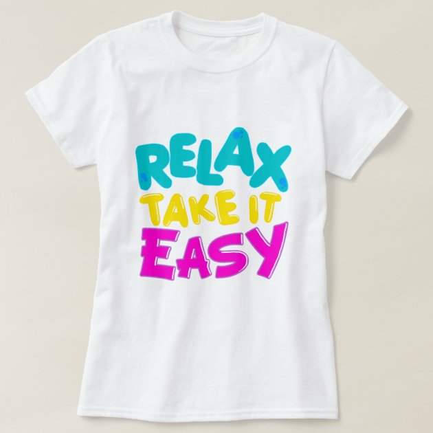 relax take it easy relax take it easy