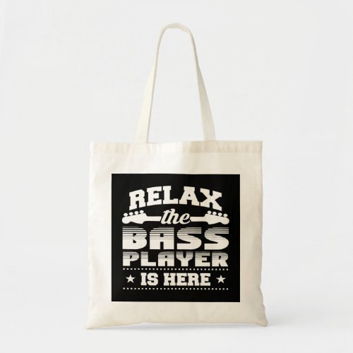 Relax The Bass Player Is Here Funny Bass Guitar Pl Tote Bag