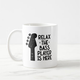 Relax The Bass Player Is Here Funny Music Coffee Mug