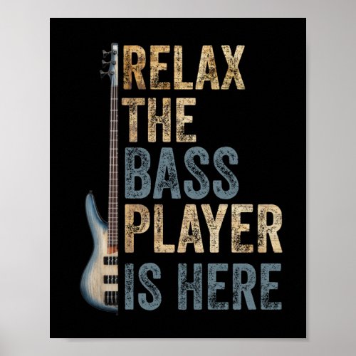Relax The Bass Player Is Here Guitarist Instrument Poster