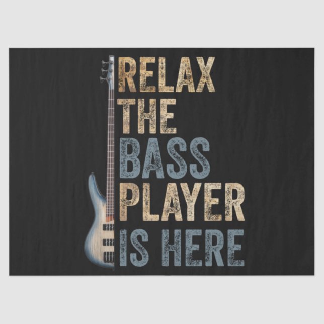 Relax The Bass Player Is Here Guitarist Instrument Tissue Paper (Front)