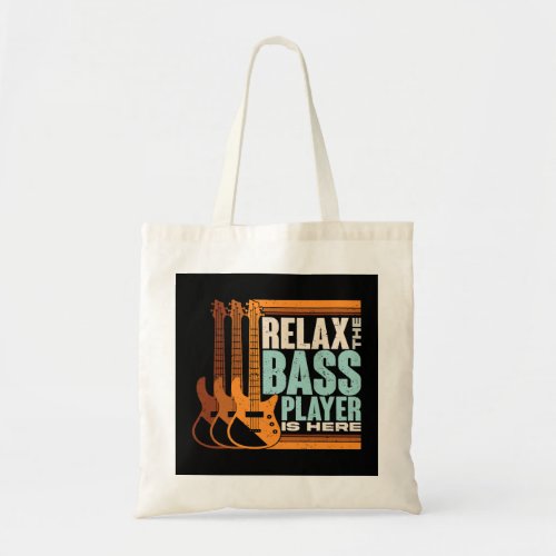 Relax The Bass Player Is Here Rock Music Guitar Fu Tote Bag