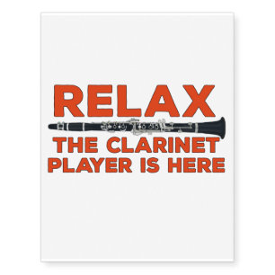 Relax The Clarinet Player is Here Temporary Tattoos