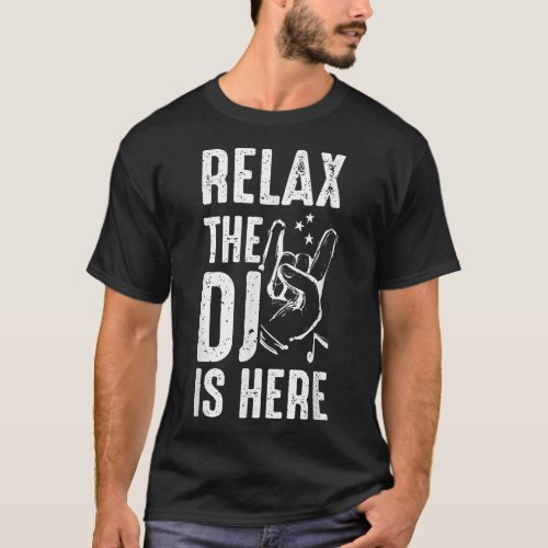 Relax The DJ Is Here DJ Music  T_Shirt