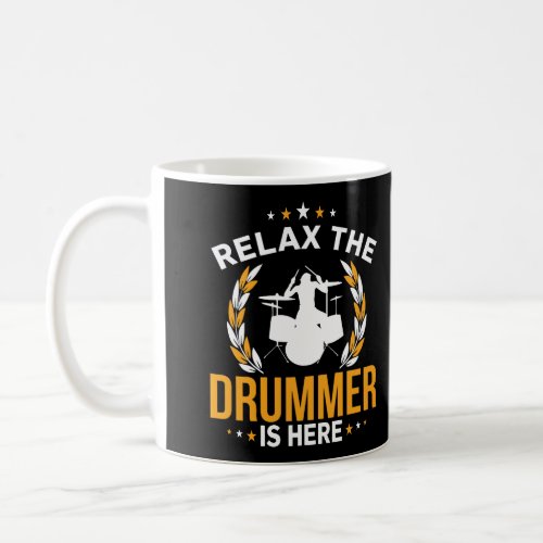 Relax The Drummer Is Here Percussionist Instrument Coffee Mug