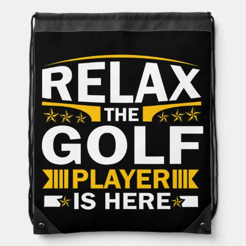 Relax The Golf Player Is Here Game Coach Golfer Drawstring Bag