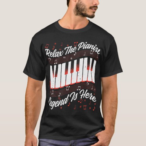 Relax The Pianist Legend Is Here Funny Piano T_Shirt