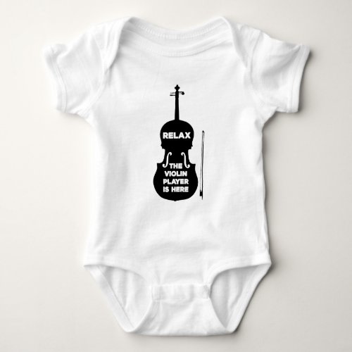Relax The Violin Player is Here Baby Bodysuit