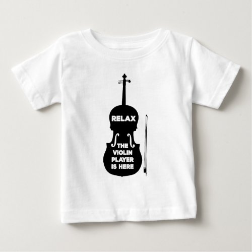 Relax The Violin Player is Here Baby T_Shirt