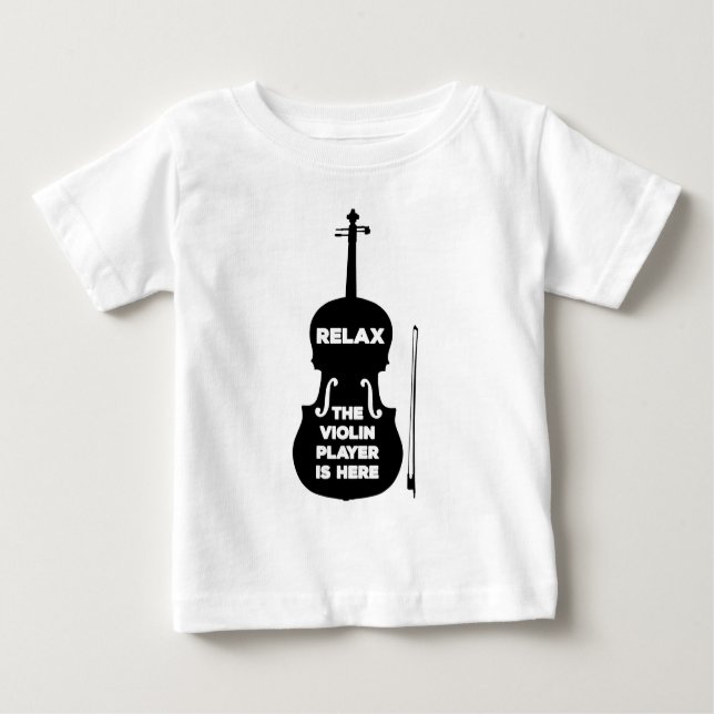 Relax The Violin Player is Here Baby T-Shirt (Front)