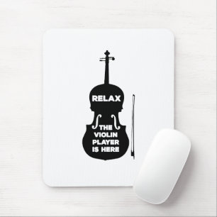 Relax The Violin Player is Here Mouse Pad