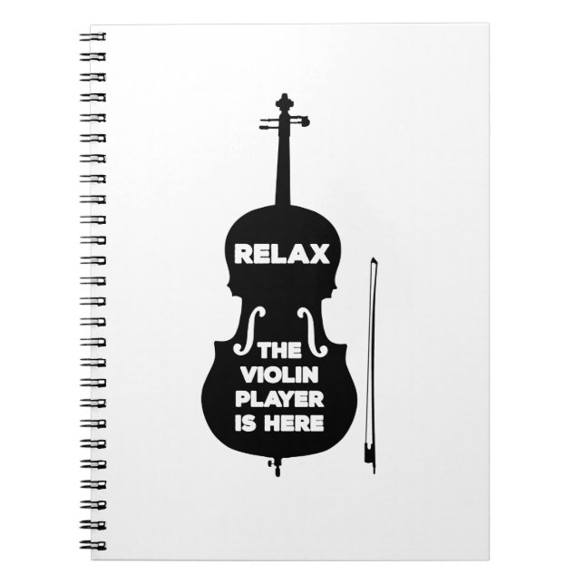 Relax The Violin Player is Here Notebook (Front)