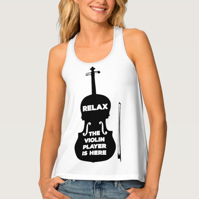 Relax The Violin Player is Here Tank Top (Front)