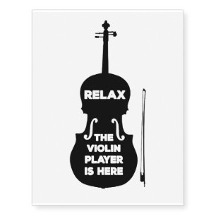 Relax The Violin Player is Here Temporary Tattoos