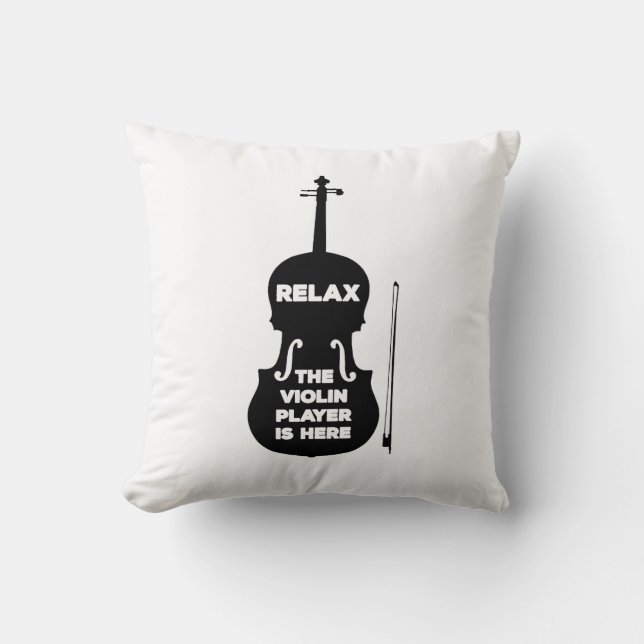 Relax The Violin Player is Here Throw Pillow (Front)