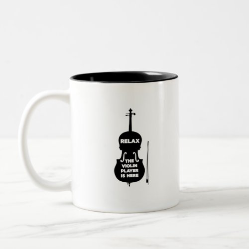 Relax The Violin Player is Here Two_Tone Coffee Mug
