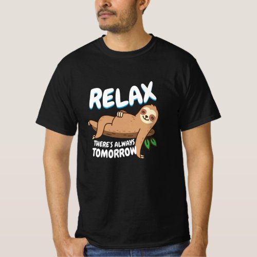 Relax There is Always Tomorrow Sloth T_Shirt