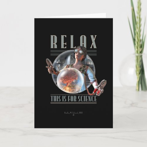Relax: This is for SCIENCE Greeting Card