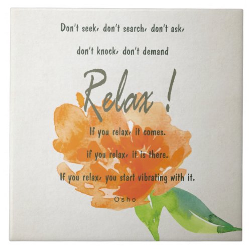 RELAX TO RECEIVE TO VIBRATE ORANGE FLORAL TILE