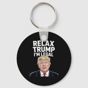 Relax Trump I'm Legal American Funny Keychain