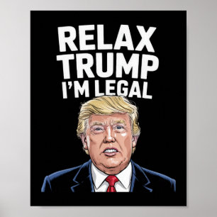 Relax Trump I'm Legal American Funny  Poster
