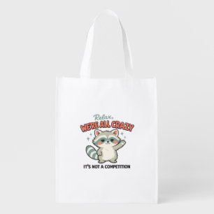 Relax We Are All Crazy Raccoon Sarcastic Humor Grocery Bag