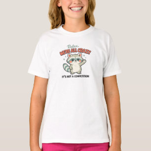 Relax We Are All Crazy Raccoon Sarcastic Humor T-Shirt