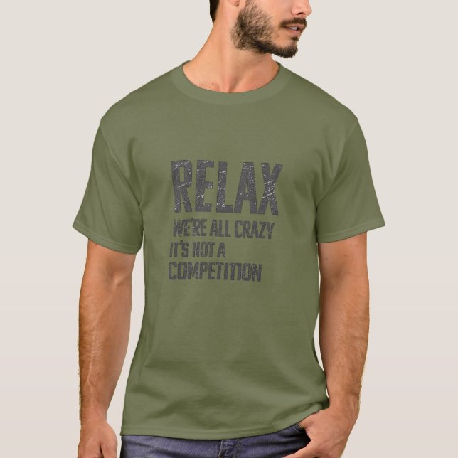 Relax We’re All Crazy | Sarcastic Streetwear T-Shirt (Front)