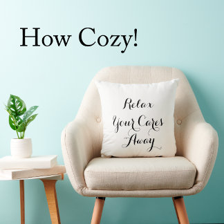 Relax Your Cares Away Script Modern Mimimalist Throw Pillow
