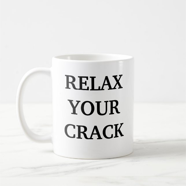 RELAX YOUR CRACK MUG (Left)