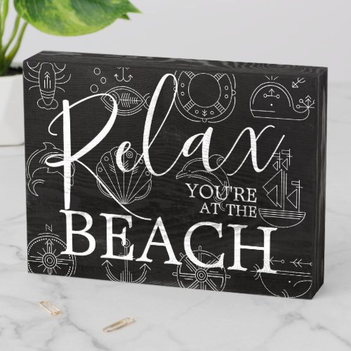 Relax Youre at the Beach Rustic  Black Wooden Box Sign