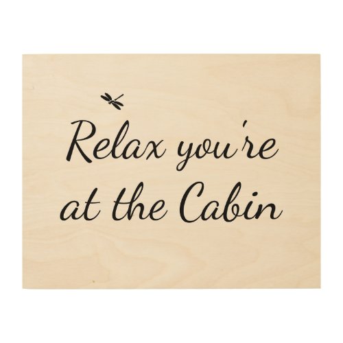 Relax youre at the Cabin Inspirational Sign