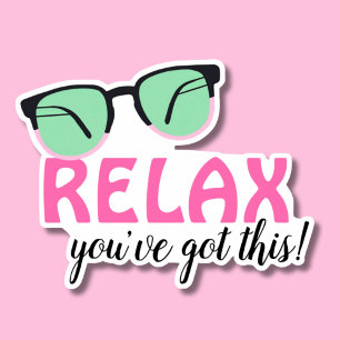 Relax You've Got This Waterproof Sticker