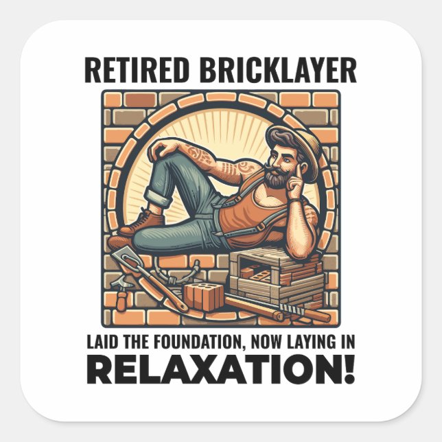Relaxed Retirement: Humorous Retired Bricklayer Square Sticker (Front)