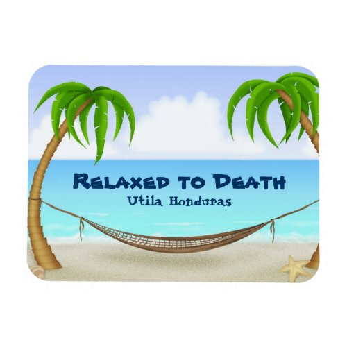 Relaxed to Death Utila Honduras Beach Magnet
