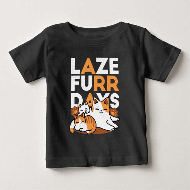 Relaxing Cat Art - 'Laze Furr Days' for Cat Lovers Baby T-Shirt (Front)