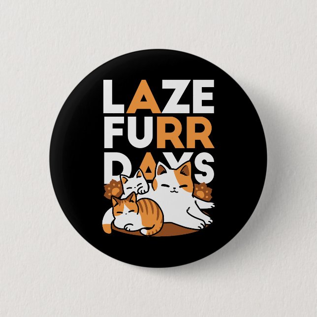 Relaxing Cat Art - 'Laze Furr Days' for Cat Lovers Button (Front)