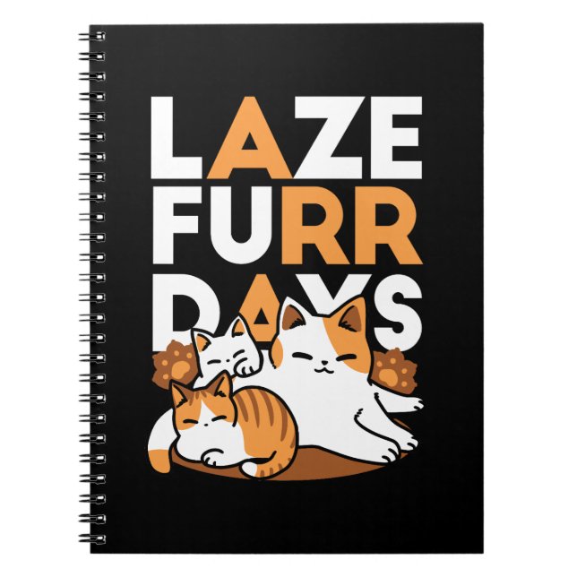 Relaxing Cat Art - 'Laze Furr Days' for Cat Lovers Notebook (Front)