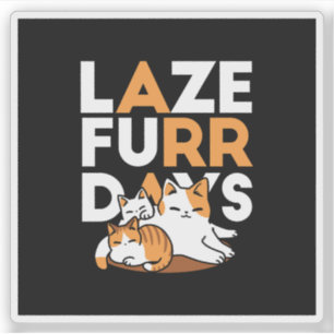 Relaxing Cat Art - 'Laze Furr Days' for Cat Lovers Sticker
