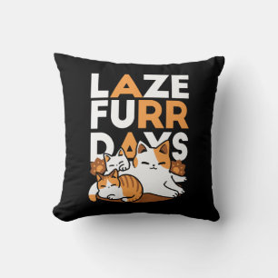 Relaxing Cat Art - 'Laze Furr Days' for Cat Lovers Throw Pillow